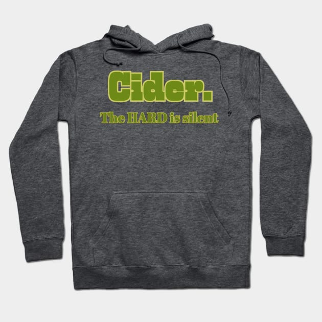 Cider. The Hard Is Silent. Hoodie by SwagOMart